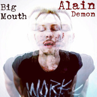 Big Mouth - Alain Demon by ALAIN DEMON