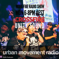 More Fire Show #308 - Crossfire from Unity Sound (Mon 19 Apr 2021) by Urban Movement Radio