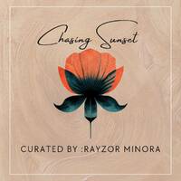 Chasing SunSet - Curated By Rayzor Minora. by Rayzor Minora