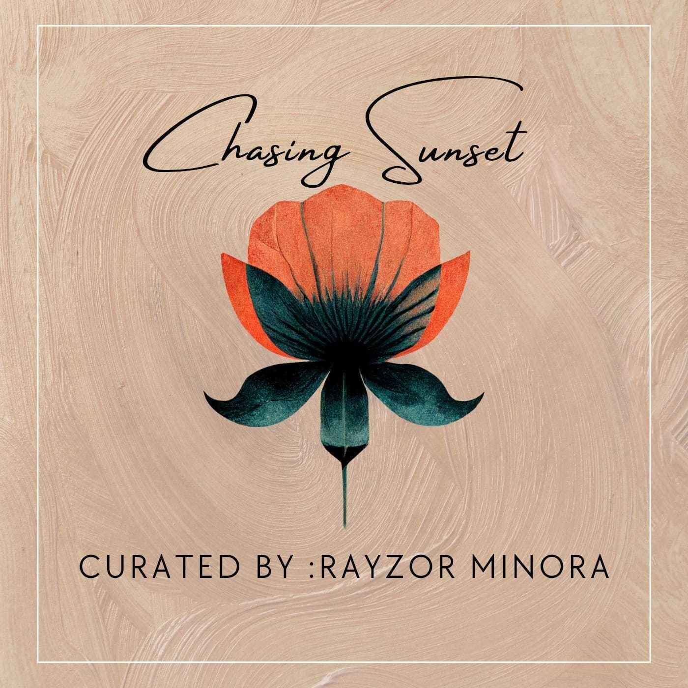 Chasing SunSet - Curated By Rayzor Minora. episode artwork