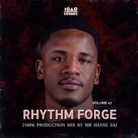 Rhythm Forge Vol.07 Mixed By Mr Shane SA (100% Production Mix) by Mr Shane SA