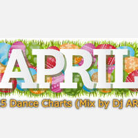 April 2025 Dance Charts (Mix by Dj ARd0) by Dj ARd0☑️