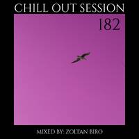 Zoltan Biro - Chill Out Session 182 by Zoltan Biro