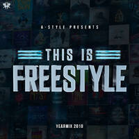 A-Style presents This Is Freestyle Year Mix 2018 by A-Style - Harder Styles DJ