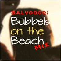 Bubbles on the beach mix by Salvador Deep
