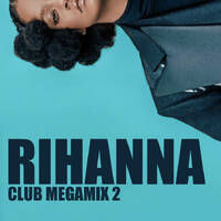 RIHANNA CLUB MEGAMIX 2 by Tonny Liljenberg
