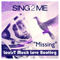 TG Vs EBTG - Sing2me 'Missing' (LouisT Much Love Bootleg) FULL MIX by DJ LouisT