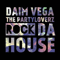 Daim Vega & The Partyloverz - Rock Da House ( Radio Edit ) OUT NOW!! by Daim Vega