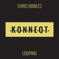 Chris Rawles - Looping (Original)[PREVIEW] by KONNEQT