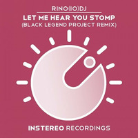 Rino(IO)DJ - Let Me Hear You Stomp (Black Legend Project Remix) by Black Legend (Black Legend Project)