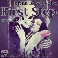 First Step - Brina Lovetechno vs. sAthAnkA ( b2b set ) by sAthAnkA