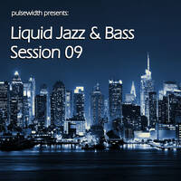Liquid Jazz &amp; Bass Session 09 by Pulsewidth