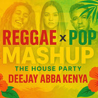 The House Party 17 With DJ ABBA REGGEA MASHUPS by DJ ABBA KENYA