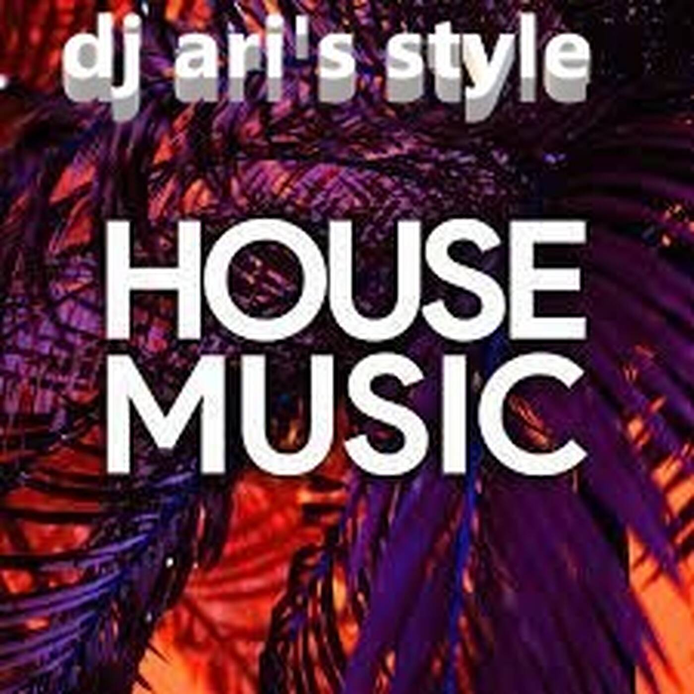 DJ ARI'S STYLE#ONE HOUSE MUSIC # EP 09 episode artwork