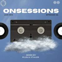 Plug &amp; Xtailer - Onsessions Live Mix Episode 01 by Plug & Xtailer