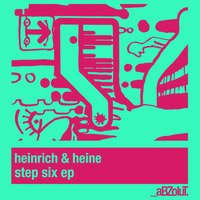 Heinrich & Heine - Step Six (Original Mix) Snippet by Heinrich & Heine