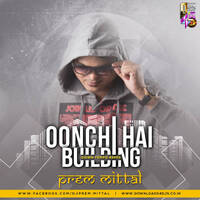 Oonchi Hai Building (Prem Mittal Down Tempo Remix) by Prem Mittal