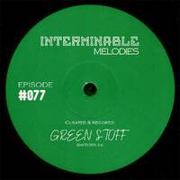 IMP - Episode #077 Guest Mix By Green Stuff (Daveyton, SA) by Interminable Melodies Podcast