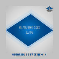 All you want is Sex feat Justine (Notorious B free remix) by Notorious B