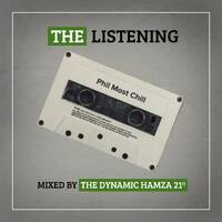 The Listening - Phill Most Chill by Hamza 21