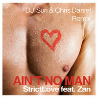 StrictLove Feat Zan - Ain´t No Man (Chris Daniel & Dj Suri Remix) by Dj Suri