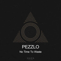 Pezzlo - No Time To Waste by Aguster Lopez