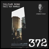 Zoltan Biro - Chill Out Session 372 [including: Corrado Saija Special Mix] by Zoltan Biro