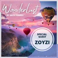 Wanderlust Special Guest Zoyzi by Katy Torres