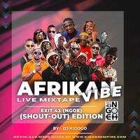 EXIT 43 SHOUT OUT EDITION | AFRIKAN VIBE LIVE MIXTAPE - DJ KIGOGO by Dj Kigogo