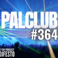 PALCLUB #364 - DJFESTO by DJ Festo