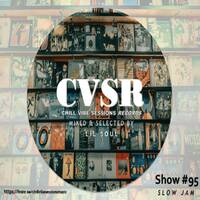 Chill Vibe Sessions Show #95 Mix by Lil Soul (Slow Jam, Jazzy &amp; Midtempo) by Chill Vibe Sessions Records