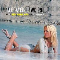 Best Dance Hits 2017 by DJ Crayfish vol.1 (TWC 290) MIX 217 (29/7/2017) by DJ Crayfish