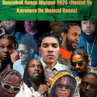 Dancehall Range Mixtape 2026 {Hosted By Kassanova De Musical Genna} by Empress Shaw Entertainment
