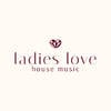 Ladies Love House