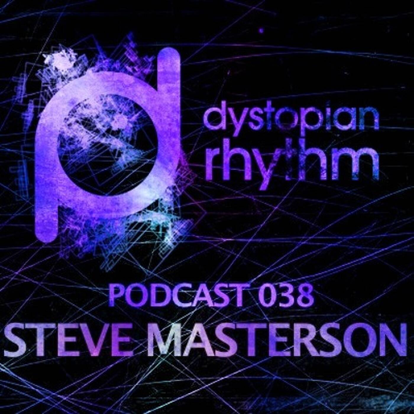 Dystopian Rhythm Podcast 038 - Steve Masterson episode artwork