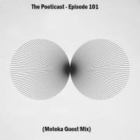 The Poeticast - Episode 101 (Moteka Guest Mix) by The Poeticast