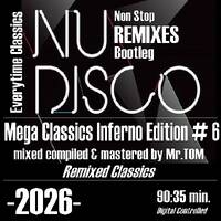 🔥 Nu Disco Remixes-Mega Inferno 🎧 06-2026 (Clean Version) 🔥 by * Mr. TOM *