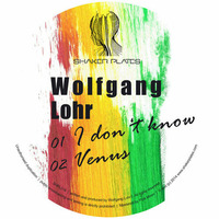 Wolfgang Lohr - I Dont Know (Shaker Plates 016) by Wolfgang Lohr