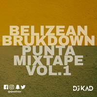 Belizean Brukdown Punta Mix Vol. 1 by DJ Kad