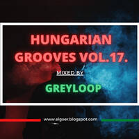 Greyloop - Hungarian Grooves Vol.17 by Greyloop