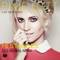 PIXIE LOTT - LAY ME DOWN (16 STANCES OLD SKOOL REMIX) by 16Stances