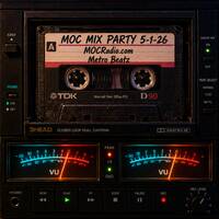 MOC Mix Party (Aired On MOCRadio 5-1-26) by Metro Beatz