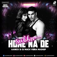 Subha Hone Na De (Mashup) - Aanick &amp; DJ Mack Vieira by All Indian DJs Drive