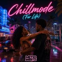 Chillmode (For Life) 5-24-26 by Metro Beatz