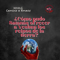 252. ¿Cómo pudo satanás ofrecer a Yeshua los reinos de la tierra? by Kehila Camino a Emaus