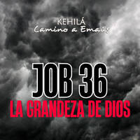 Job 36 | La Grandeza de Dios. by Kehila Camino a Emaus