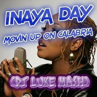Inaya Day - Movin Up On Calabria (Dj Luke Mash) by Dj Luke Hampel