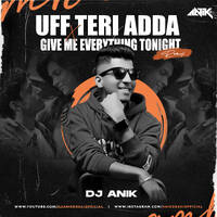 DJ ANIK - UFF TERI ADDA X GIVE ME EVERYTHING TONIGHT by djAnikdesai