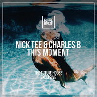 Nick Tee &amp; Charles B - This Moment by Nick Tee