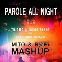 Tujamo &amp; Jacob Plant Vs Scavo - Parole All Night (MiTO &amp; R@Ri Mashup) PREVIEW - FREE DOWNLOAD by MITO
